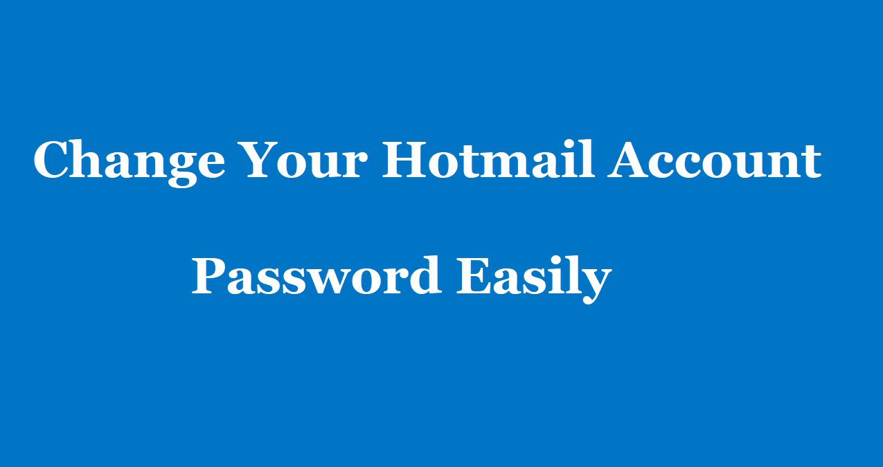 You are currently viewing Stepwise Process On How To Change Hotmail Account Password