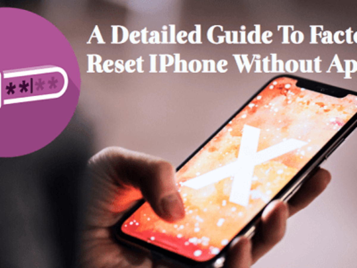 A Detailed Guide to Factory Reset iPhone Without Apple ID.