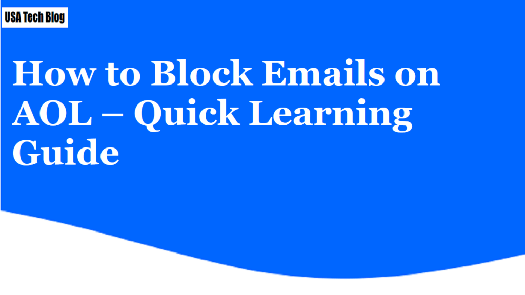 How to Block Emails on AOL – Quick Learning Guide