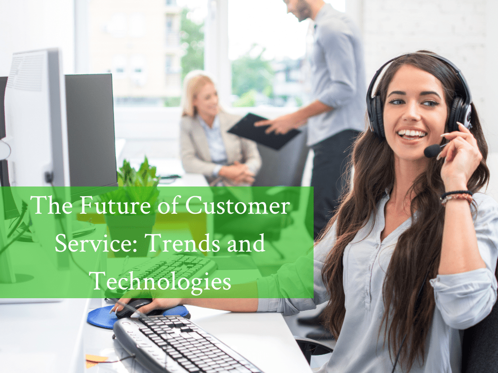 Read more about the article The Future of Customer Service: Trends and Technologies